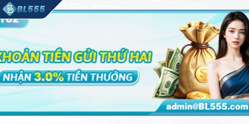 Khuyến mãi BL555 hoàn tiền 3.0% cho khoản gửi thứ hai